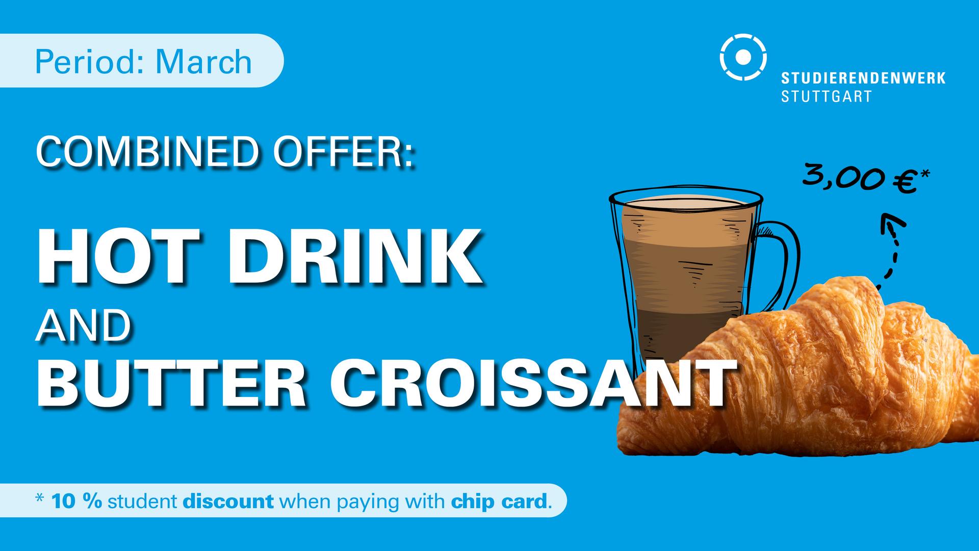 Combined Offer: Hot Drink an Croissant for 3.00 Euro